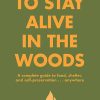 Gear Hachette Book Group | How To Stay Alive In The Woods By Bradford Angier